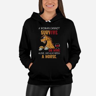 A Woman Cannot Survive On Wine Alone She Also Needs A Horse Women Hoodie - Seseable