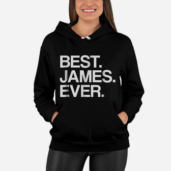 Best James Ever Name For Men & Boys, White Women Hoodie | Crazezy AU