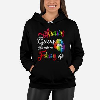 Birthday Queens Are Born On February 6Th Aquarius Girl Gift Women Hoodie | Crazezy