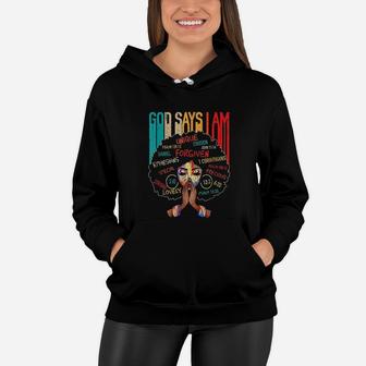 Black Girl God Says I Am Black Melanin History Month Pride Women Hoodie - Thegiftio UK