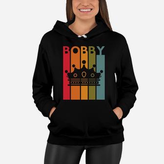 Bobby Gift Idea For Boys Men Retro First Name Vintage Bobby Women Hoodie | Crazezy AU