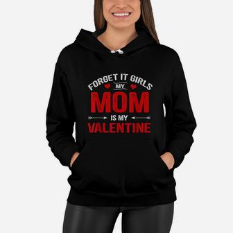 Boys Valentines Day Forget It Girls My Mom Is My Valentine Women Hoodie - Seseable