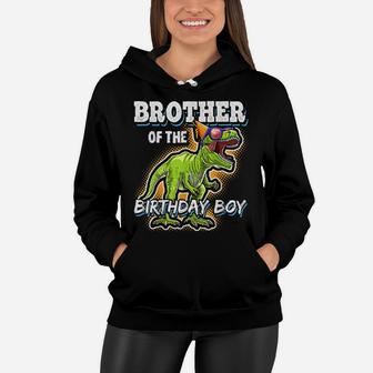 Brother Of The Birthday Boy Matching Family Dinosaur Gift Women Hoodie | Crazezy