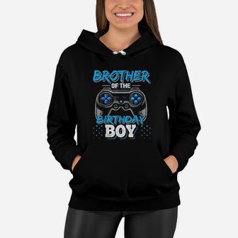 Brother Of The Birthday Boy Matching Video Game Birthday Women Hoodie | Crazezy CA