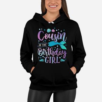 Cousin Of The Birthday Girl Mermaid Party Family Matching Women Hoodie | Crazezy CA