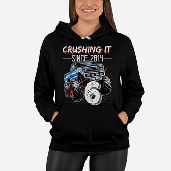 Crushing It Since 2014 6Th Birthday Monster Truck Gift Boys Women Hoodie | Crazezy CA