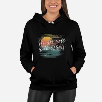 Drinks Well With Others Funny Fashion Party Drinking Women Hoodie - Thegiftio UK