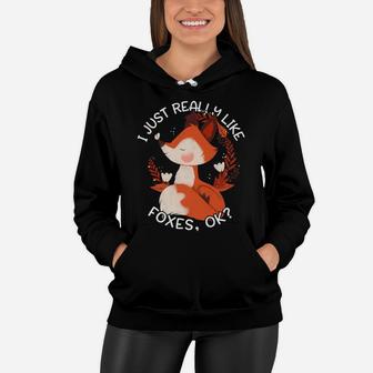 Fox Gift For Women Girls I Just Really Like Foxes Ok Women Hoodie | Crazezy