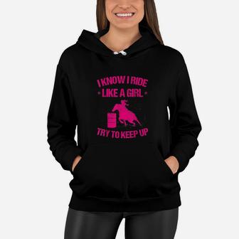 Funny I Know Ride Like Girl Try To Keep Barrel Racing Gift Women Hoodie | Crazezy DE