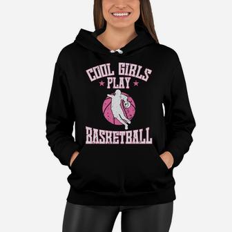 Girls' Basketball "Cool Girls Play Basketball" Women Hoodie | Crazezy