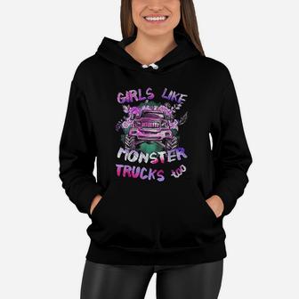 Girls Like Monster Trucks Too Women Hoodie - Thegiftio