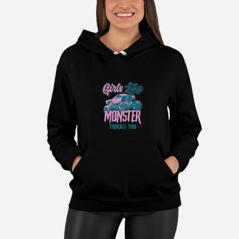 Girls Like Monster Trucks Too Women Hoodie - Thegiftio