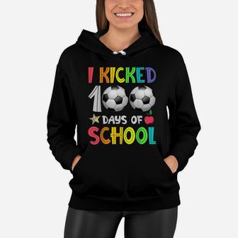 I Kicked 100 Days Of School Soccer 100Th Day Of School Boys Women Hoodie | Crazezy CA
