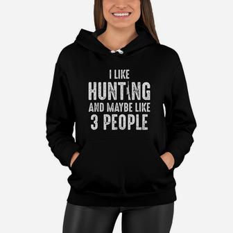 I Like Hunting And Maybe Like 3 People Hunting Lovers Women Hoodie - Seseable