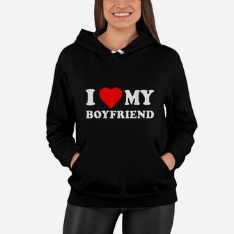I Love My Boyfriend Women Hoodie | Crazezy AU