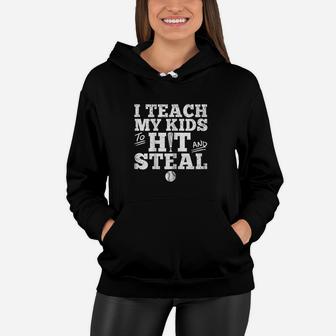 I Teach My Kids To Hit And Steal Baseball Women Hoodie | Crazezy