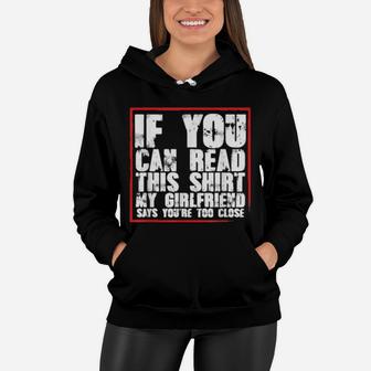 If You Can Read This My Girlfriend Says You Are Too Close Women Hoodie - Monsterry DE