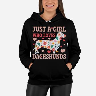 Just A Girl Who Loves Dachshunds Funny Cute Doxie Dog Gift Women Hoodie | Crazezy UK