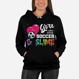 Just A Girl Who Loves Soccer And Slime Cute Funny Gift Women Hoodie | Crazezy