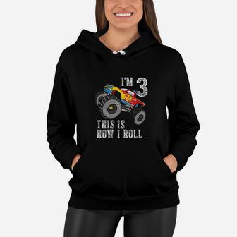 Kids Im 3 This Is How I Roll Monster Truck 3Th Birthday Boy Gift Women Hoodie | Crazezy CA