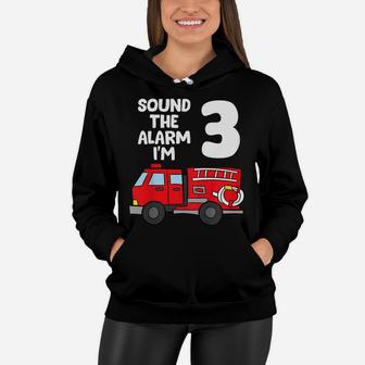 Kids Sound Alarm I'm 3 Children 3 Birthday Fire Truck Women Hoodie | Crazezy