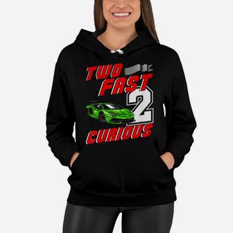 Kids Two Fast 2 Curious 2Nd Birthday Boy Race Car Racing Party Women Hoodie | Crazezy