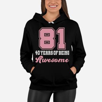 Made In 1981 40 Years Of Being Awesome 40Th Birthday Girly Sweatshirt Women Hoodie | Crazezy UK