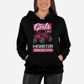 Monster Truck Girls Like Monster Trucks Too Women Hoodie | Crazezy