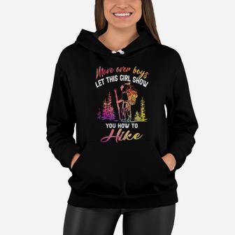 More Over Boys Let This Girl Show You How To Hike Women Hoodie - Monsterry UK