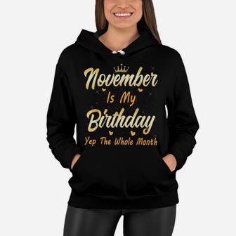 November Is My Birthday Month Yep The Whole Month Girl Women Hoodie | Crazezy CA