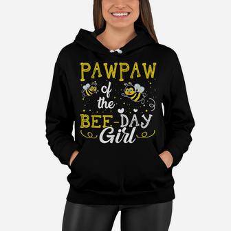 Pawpaw Of The Bee Day Girl Hive Party Matching Birthday Women Hoodie | Crazezy UK