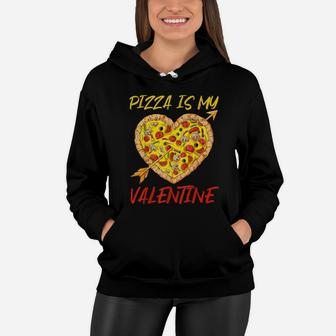 Pizza Is My Valentine Valentines Day Pizza Heart Girls Women Hoodie - Monsterry