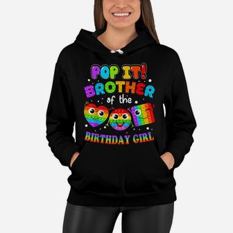 Pop It Brother Of The Birthday Girl Fidget Family Matching Women Hoodie | Crazezy CA