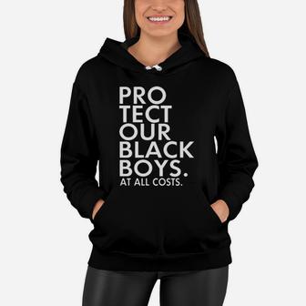 Pro Tect Our Black Boys At All Costs Women Hoodie - Monsterry DE