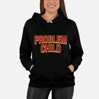 Problem Child - Funny Disobedient Kids Women Hoodie | Crazezy UK