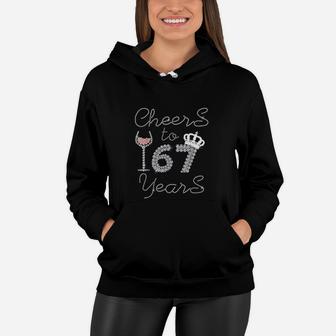 Queen Girl Drink Wine Cheers To 67 Years Old Happy Birthday Women Hoodie | Crazezy UK