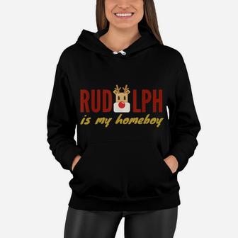 Rudolph The Red Nose Reindeer Is My Homeboy T-Shirt Women Hoodie | Crazezy DE
