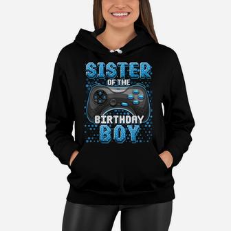 Sister Of The Birthday Boy Matching Video Game Birthday Women Hoodie | Crazezy