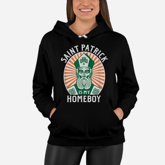 St Patrick's Day Saint Patrick Is My Homeboy Women Hoodie | Crazezy CA