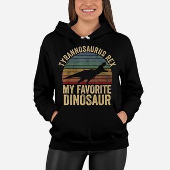 T-Rex Is My Favorite Dinosaur - Dino Lover Kids Gift Women Hoodie | Crazezy CA