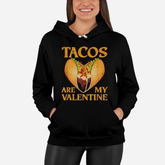 Tacos Are My Valentine Valentines Day Boys Girls Women Hoodie - Monsterry AU