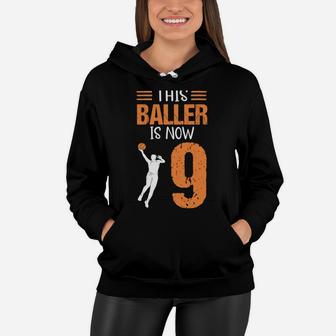 This Baller Is Now 9 Funny Kids 9Th Birthday Basketball Women Hoodie | Crazezy DE