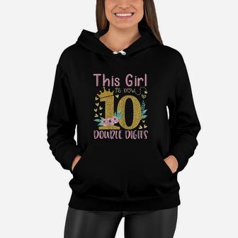 This Girl Is Now 10 Double Digits 10Th Birthday Gift Women Hoodie | Crazezy UK
