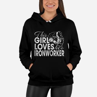 This Girl Loves Her Ironworker Women Hoodie | Crazezy CA