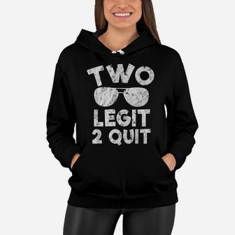 Two Birthday Shirt Quit Kids Funny Two Legit 2 Quit Women Hoodie | Crazezy