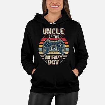 Uncle Of The Birthday Boy Matching Video Game Birthday Gift Women Hoodie | Crazezy