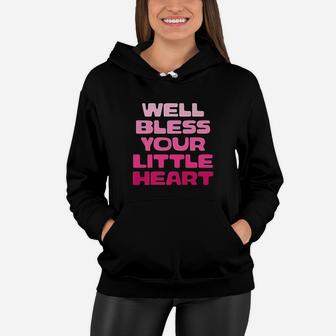 Well Bless Your Little Heart Cute Funny Southern Girl Saying Women Hoodie | Crazezy UK