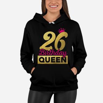 Womens 26Th Birthday Girl Woman Cute Queen 26 Years Old Crown Bday Women Hoodie | Crazezy