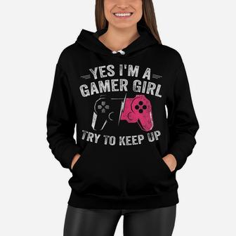 Yes I'm A Gamer Girl Funny Video Gamer Gift Gaming Lover Women Hoodie | Crazezy