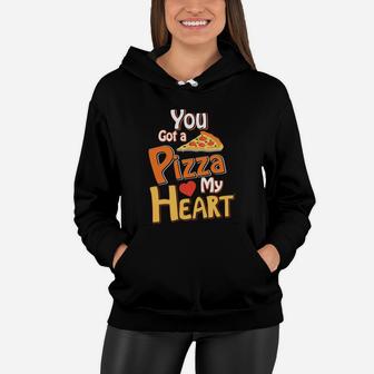 You Got A Pizza My Heart Valentine Gift Happy Valentines Day Women Hoodie - Seseable